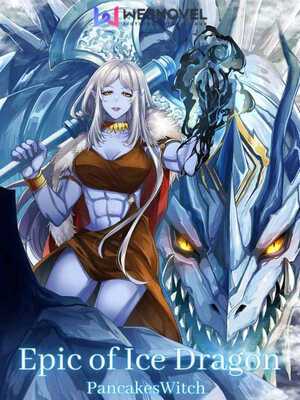 Read Epic Of Ice Dragon: Reborn As An Ice Dragon With A System -  Pancakeswitch - WebNovel